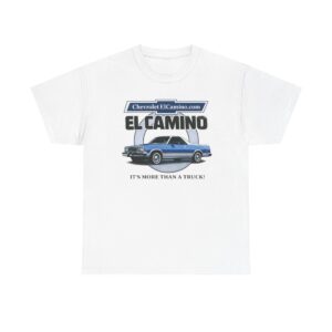 El Camino T-Shirt More Than a Truck - ChevroletElCamino.com