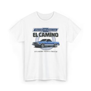 El Camino T-Shirt More Than a Truck – ChevroletElCamino.com